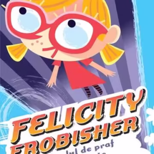 Felicity Frobisher şi Diavolul de praf cu trei capete de pe Aldebaran - Paperback brosat - Marcus Chown - RAO