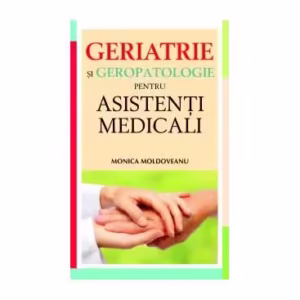 Geriatrie şi geropatologie pentru asistenţi medicali - Paperback - Monica Moldoveanu - Allfa