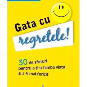 Gata cu regretele! 30 de sfaturi pentru a-ţi schimba viaţa şi a deveni mai fericit - Paperback - Marc Muchnick - Amaltea