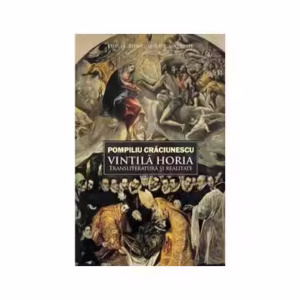 Vintilă Horia: transliteratură şi realitate - Paperback brosat - Pompiliu Crăciunescu - Curtea Veche