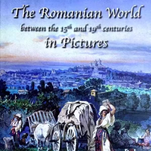 The Romanian World in Pictures - Hardcover - Irina Spirescu, Cătălina Macovei - Noi Media Print