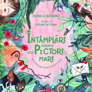 Întâmplări mărunte cu pictori mari - Paperback brosat - Monica Bătrânu - Curtea Veche