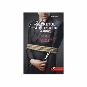 Secretul succesului la birou. Cum să-ţi pui inteligenţa emoţională în slujba ta şi a celorlalţi - Paperback - Bob Wall - Allfa