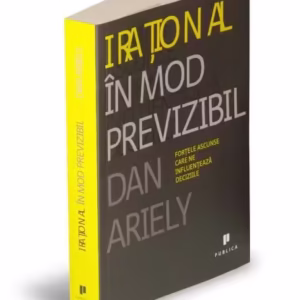 Iraţional în mod previzibil - Paperback - Dan Ariely - Publica