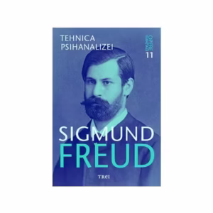 Tehnica psihanalizei. Opere Esenţiale (Vol.11) - Paperback brosat - Sigmund Freud - Trei