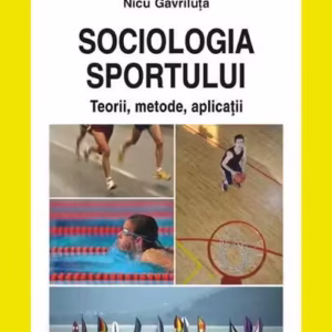 Sociologia sportului. Teorii, metode, aplicaţii - Paperback brosat - Cristina Gavriluţă, Nicu Gavriluţă - Polirom