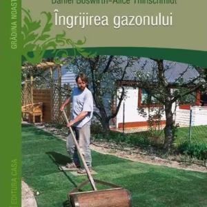 Îngrijirea gazonului - Paperback brosat - Alice Thinschmidt, Daniel Böswirth - Casa
