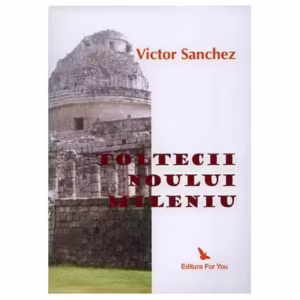 Toltecii Noului Mileniu - Paperback - Victor Sanchez - For You