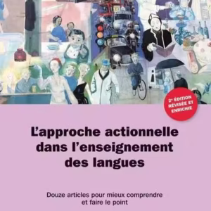 L'approche actionnelle dans l'enseignement des langues - Douze articles pour mieux comprendre et faire le point - Paperback brosat - Claire Bourguignon, Ernesto Martín Peris, Jean-Jacques Richer, Peter Griggs - Maison des Langues