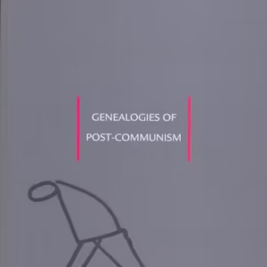 Genealogies of Post-Communism - Paperback brosat - Alexandru Polgár, Adrian T. Sîrbu - Idea Design
