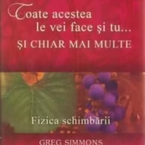 Toate acestea le vei face și tu...și chiar mai multe. Fizica schimbării - Paperback brosat - Greg Simmons - Prestige