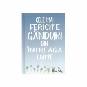 Cele mai fericite gânduri din întreaga lume – Hardcover – *** – Helen Exley