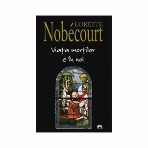 Viaţa morţilor e în noi - Paperback - Lorette Nobécourt - Leda