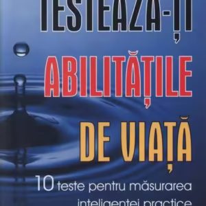Testează-ți abilitățile de viață. 10 teste pentru măsurarea inteligenței practice - Paperback - John Liptak - Amaltea