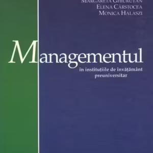 Managementul în instituţiile de învăţământ preuniversitar - Hardcover - Dorina Kudor, Elena Cârstocea, Horia Corcheș, Monica Halaszi, Hadrian Arion, Margareta Ghiuruțan - Art