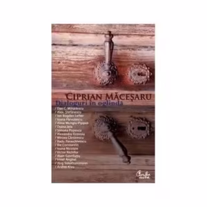 Dialoguri în oglindă - Paperback brosat - Ciprian Măceşaru - Curtea Veche