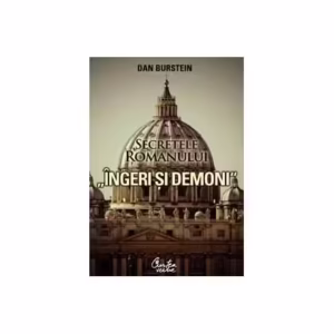 Secretele romanului „Îngeri şi demoni” - Paperback brosat - Arne De Keijyer, Dan Burstein - Curtea Veche