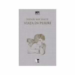Viaţa în pliuri - Paperback - Henri Michaux - Tact
