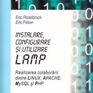 Instalare, configurare și utilizare LAMP - Paperback - Eric Filson, Eric Rosenbrock - All