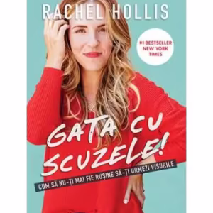 Gata cu scuzele! - Paperback brosat - Rachel Hollis - Lifestyle