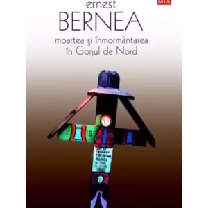 Moartea și înmormântarea în Gorjul de Nord - Paperback brosat - Ernest Bernea - Vremea