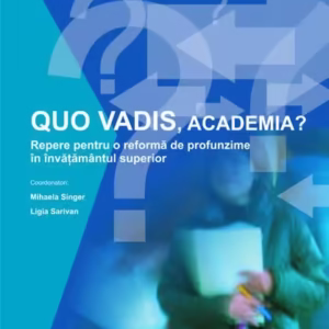 QUO VADIS, ACADEMIA? - Paperback brosat - Mihaela Singer, Ligia Sarivan - Sigma
