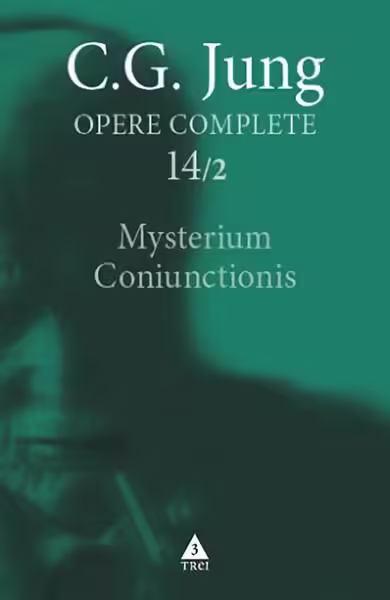 Mysterium Coniunctionis. Cercetări asupra separării şi unirii contrastelor sufleteşti în alchimie (Vol. 14/2) – Paperback brosat – Carl Gustav Jung – Trei
