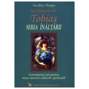 Învățăturile lui Tobias. Seria Înălțării - Paperback - Geoffrey Hoppe - For You