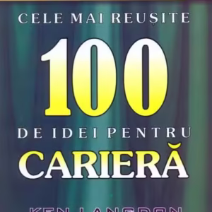 Cele mai reuşite 100 de idei pentru carieră - Paperback brosat - Ken Langdon - Meteor Press
