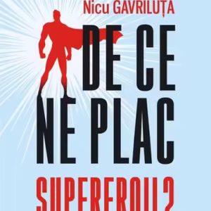 De ce ne plac supereroii? Mitologia și simbolistica filmelor Marvel - Paperback brosat - Nicu Gavriluţă - Polirom