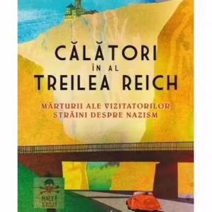 Călători în al Treilea Reich. Mărturii ale vizitatorilor străini despre nazism - Paperback - Julia Boyd - Corint