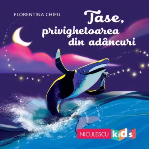 Tase, privighetoarea din adâncuri - Paperback - Florentina Chifu - Niculescu