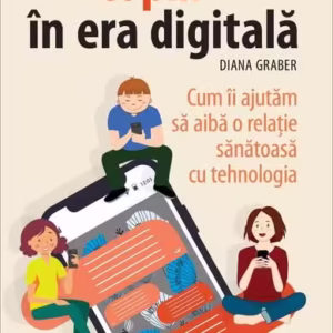 Copiii în era digitală - Paperback - Diana Graber - Niculescu