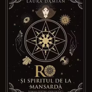 Ro și spiritul de la mansardă - Paperback - Laura Damian - Creator