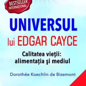 Universul lui Edgar Cayce. Calitatea Vieții: Alimentația și Mediul - Paperback - Dorothee Koechlin de Bizemont - Prestige