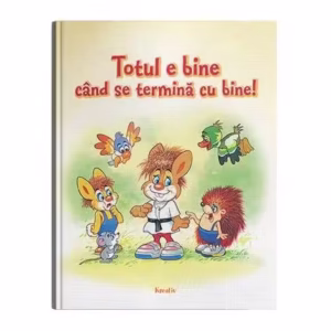 Totul e bine când se termină cu bine! - Hardcover - *** - Kreativ