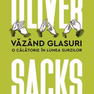 Văzând glasuri. O călătorie în lumea surzilor. Ediția a II-a - Paperback brosat - Oliver Sacks - Humanitas
