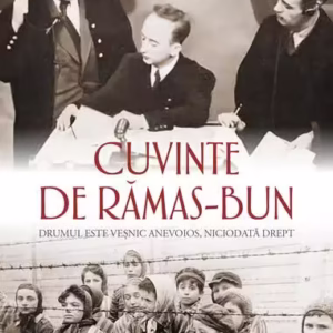 Cuvinte de rămas-bun. Drumul este veșnic anevoios, niciodată drept - Paperback - Benjamin Ferencz - RAO