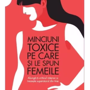 Minciuni toxice pe care și le spun femeile - Paperback - Amy Ahlers - Litera