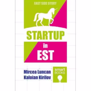 STARTUP în EST - Paperback - Kaloian Kirilov, Mircea Luncan - Tritonic
