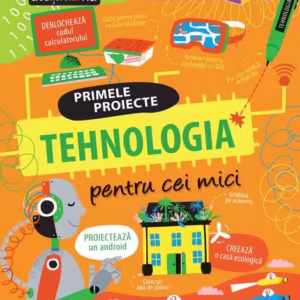 Primele proiecte. Tehnologia pentru cei mici - Paperback brosat - Alice James, Tom Mubray - Niculescu