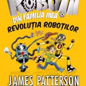 Revoluția roboților (Vol. 3) - Paperback brosat - James Patterson, Chris Grabenstein - Corint Junior