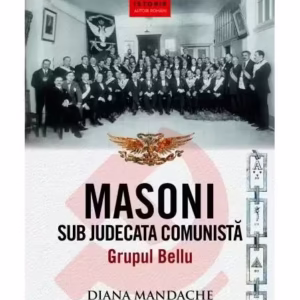Masoni sub judecata comunistă. Grupul Bellu - Paperback brosat - Diana Mandache - Corint