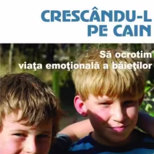 Crescându-l pe Cain - Paperback brosat - Dan Kindlon, Michael Thompson - Herald