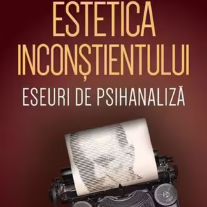Estetica inconștientului - Paperback brosat - Daniela Luca - Herald