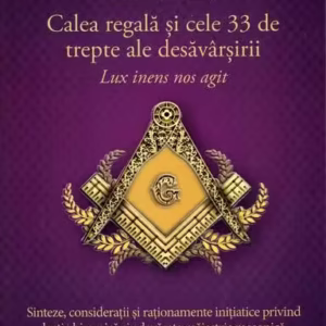 Calea regală și cele 33 de trepte ale desăvârșirii - Paperback - Vasile Zecheru - Herald