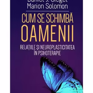 Cum se schimbă oamenii - Paperback - Daniel J. Siegel, Marion Solomon - Herald