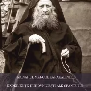 Experienţele duhovniceşti ale Cuviosului Iosif Isihastul - Paperback - Monahul Marcel Karakalinul - Sophia
