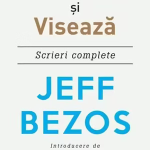 Inventează și visează. Scrieri complete - Paperback brosat - Jeff Bezos - Litera