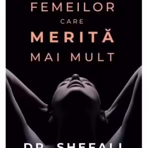 Cartea femeilor care merită mai mult - Paperback brosat - Shefali Tsabary - Bookzone